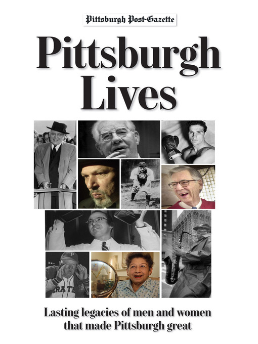 Title details for Pittsburgh Lives by Pittsburgh Post-Gazette - Available